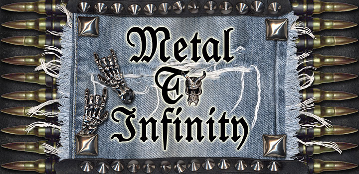 Metal to Infinity
